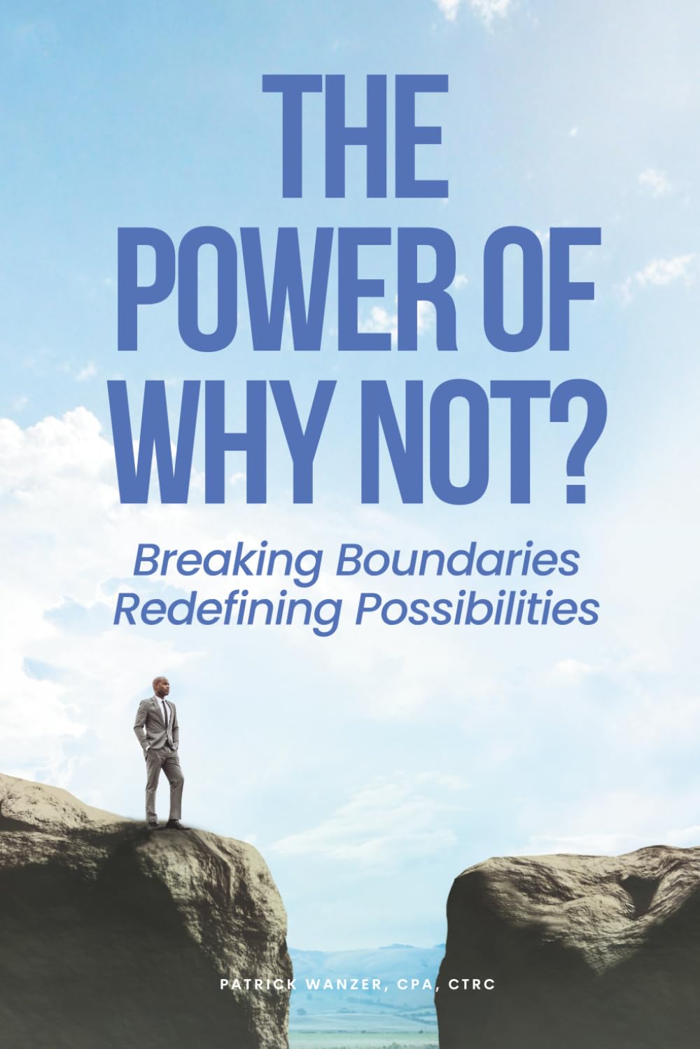 The Power of Why Not?: Breaking Boundaries Redefining Possibilities