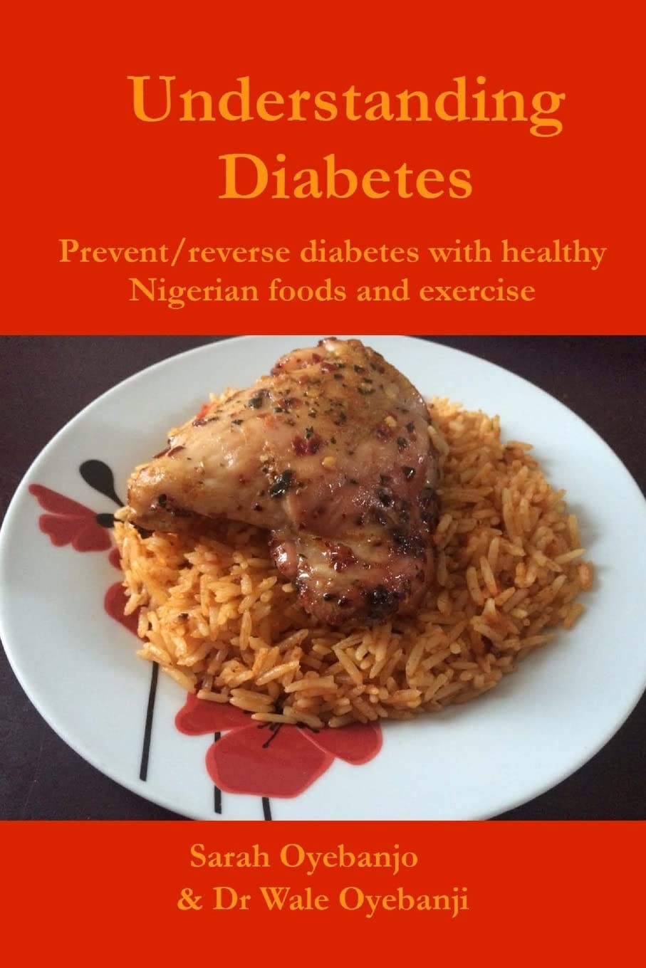Understanding Diabetes: Prevent / reverse diabetes with healthy Nigerian food and exercise
