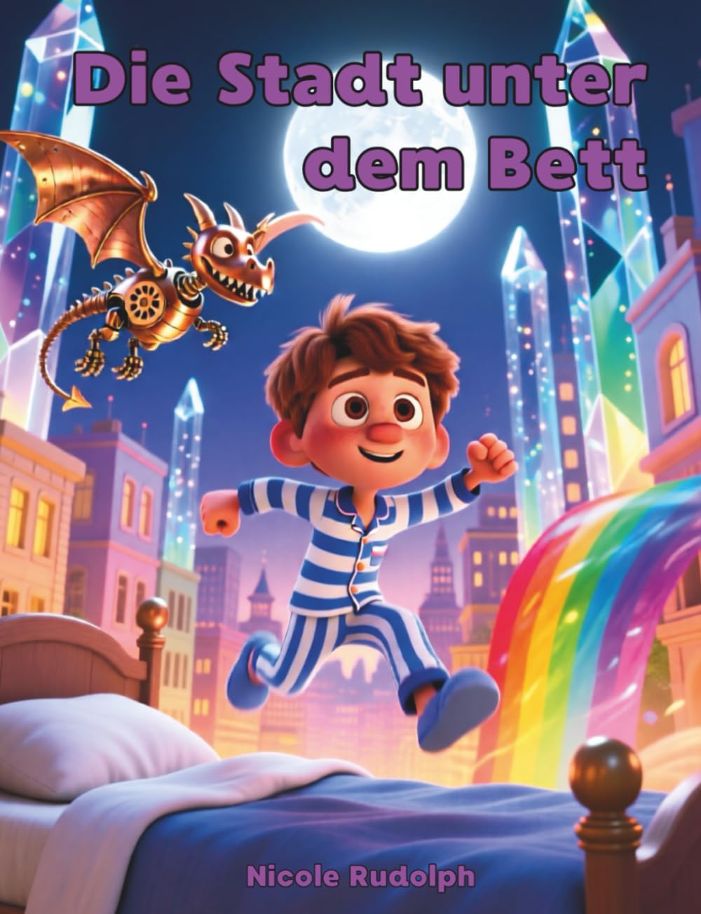 Die Stadt unter dem Bett: Eine magische Gute-Nacht-Geschichte über Fantasie und Mut