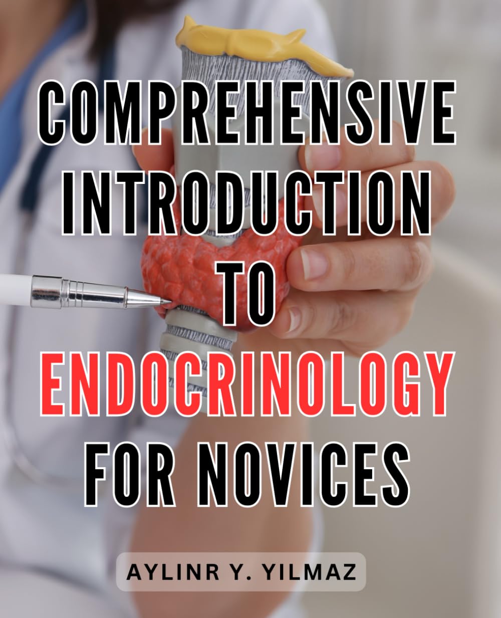 Comprehensive Introduction to Endocrinology for Novices: Unlock the Secrets of Hormones: A Beginner's Guide to Endocrinology Exploring the Human Body's Vital Functions