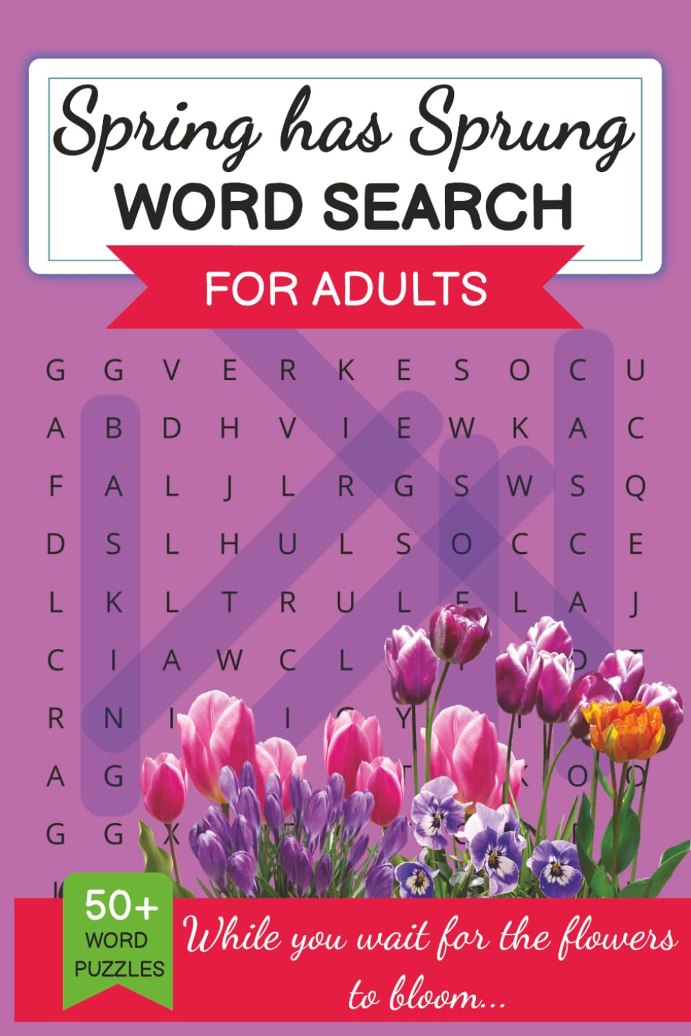 Spring Has Sprung Word Search: Puzzle book with easy to read print and fun springtime themes. 50+ word search puzzles for mindfulness and relaxation... (Vacation Puzzles)