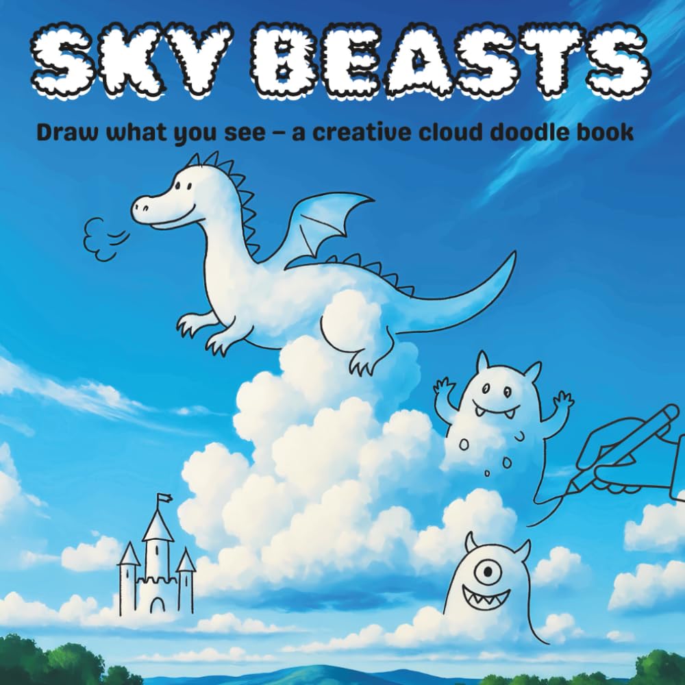 SKY BEASTS: Draw what you see – a creative cloud doodle book (Cloud Doodles)