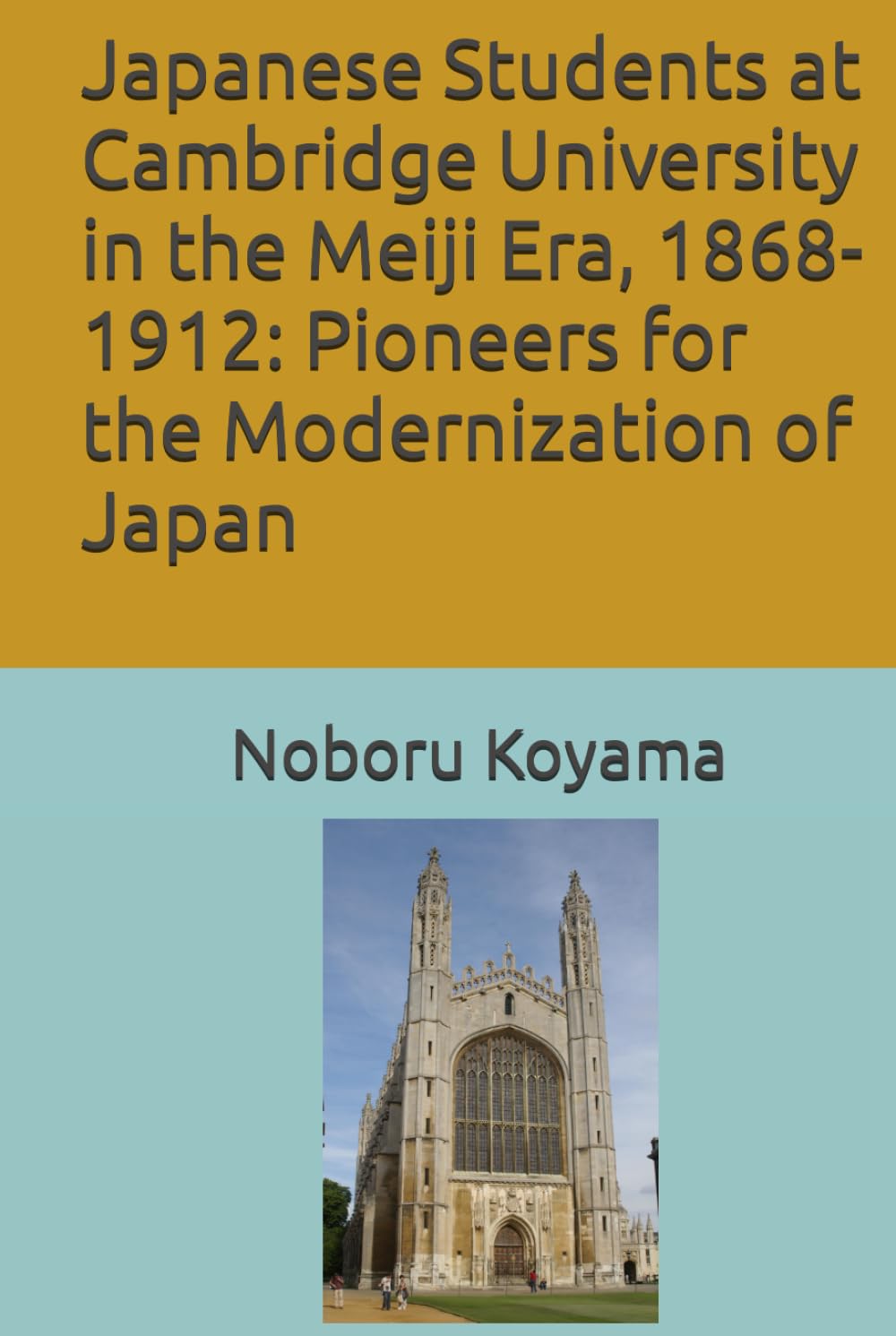 Japanese Students at Cambridge University in the Meiji Era, 1868-1912: Pioneers for the Modernization of Japan