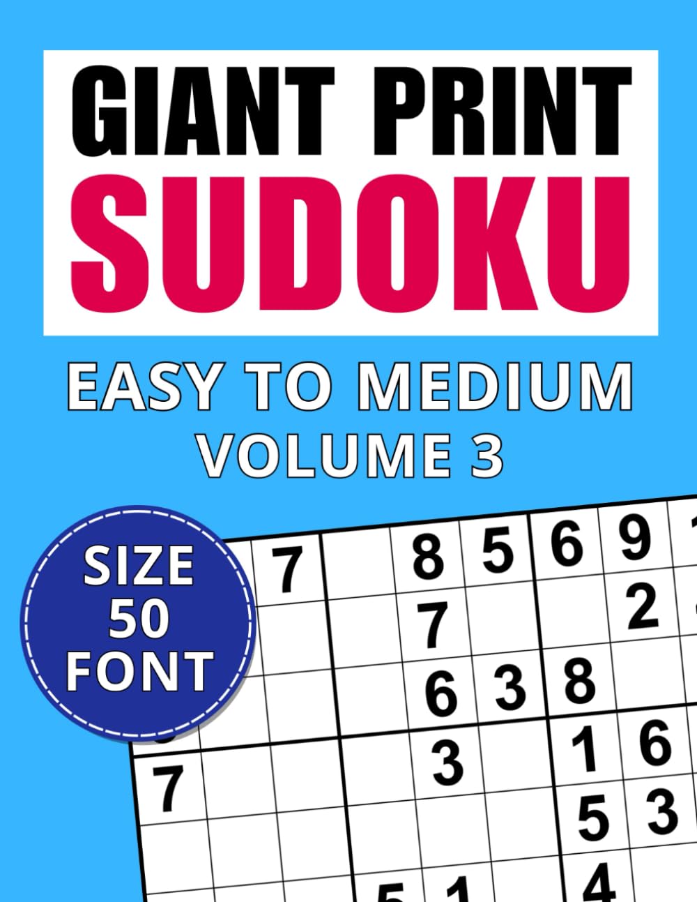 Giant Print Sudoku Easy to Medium Volume 3: Puzzles for Adults and Seniors with Low Vision