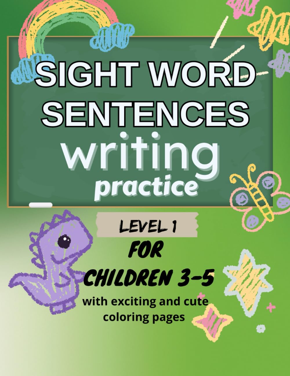 Sight Word Sentences Writing Practice: Fun Sight Words and Easy Sentence Reading & Writing Workbook for Early Readers (Level One) (Reading and Writing for Kids Series)