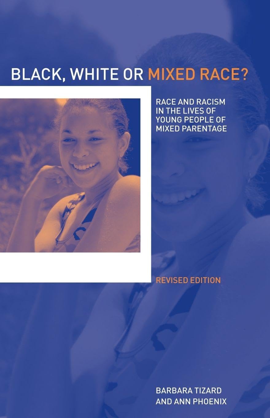 Black, White or Mixed Race?: Race and Racism in the Lives of Yo .9780415259828