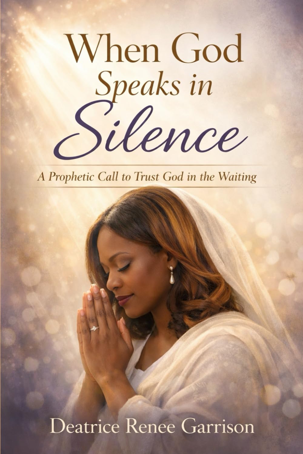 When God Speaks in Silence: A Prophetic Call to Trust God in the Waiting