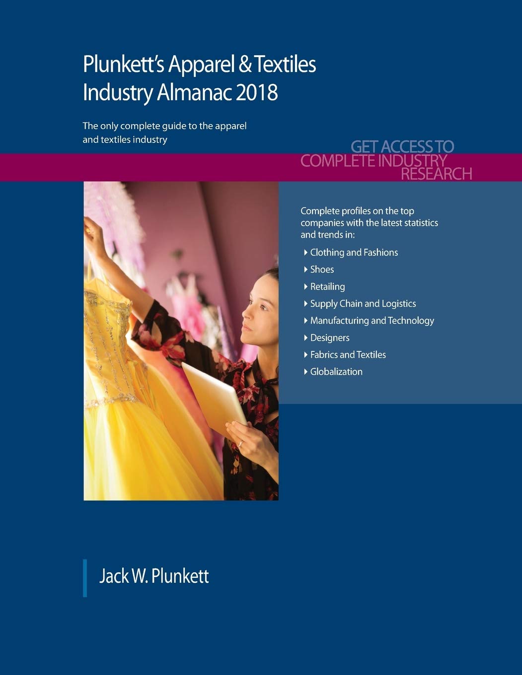 Plunkett’s Apparel & Textiles Industry Almanac 2018: Apparel, Clothing & Textiles Industry Market Research, Statistics, Trends & Leading Companies (Plunkett’s Industry Almanacs)