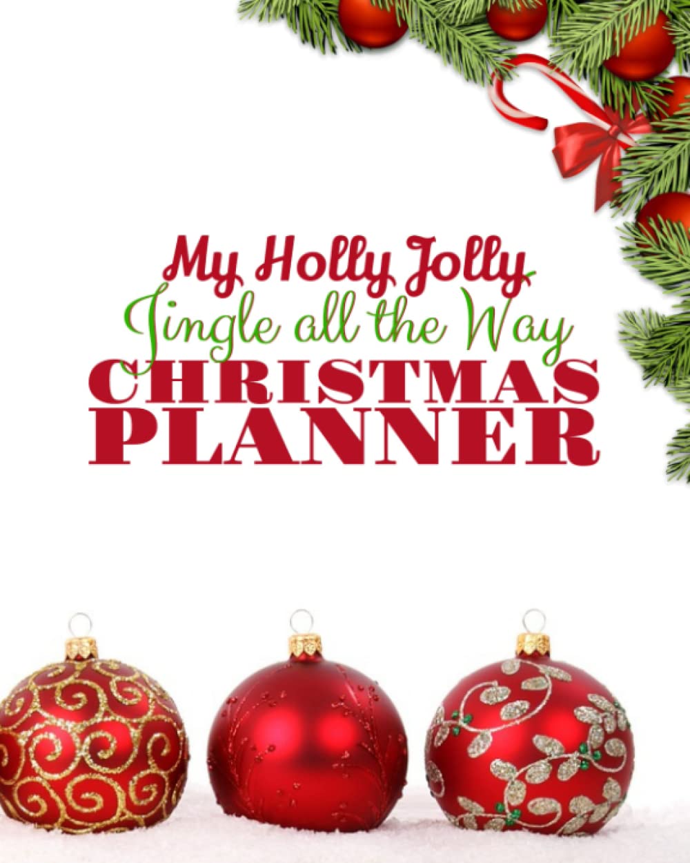 My Holly Jolly Christmas Planner: Christmas Planner, Budgets, Gift Lists, Christmas Card Lists, Address Book, Coloring Book, Gratitude Journal, Weekly Planner, Menu Planner, Grocery List, Recipe Cards