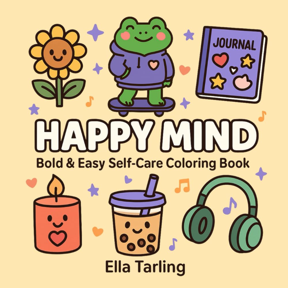 Happy Mind – Bold & Easy Self-Care Coloring Book for Kids & Teens: 40 Simple & Uplifting Designs for Relaxation & Joy