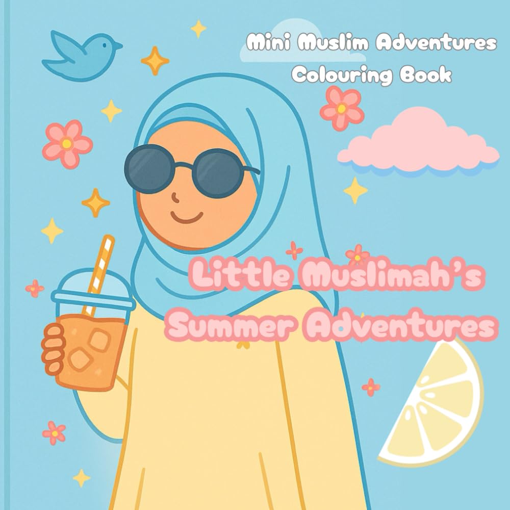 Little Muslimah's Summer Adventures: Mini Muslim Adventures Colouring Book