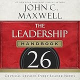 The Leadership Handbook: 26 Critical Lessons Every Leader Needs