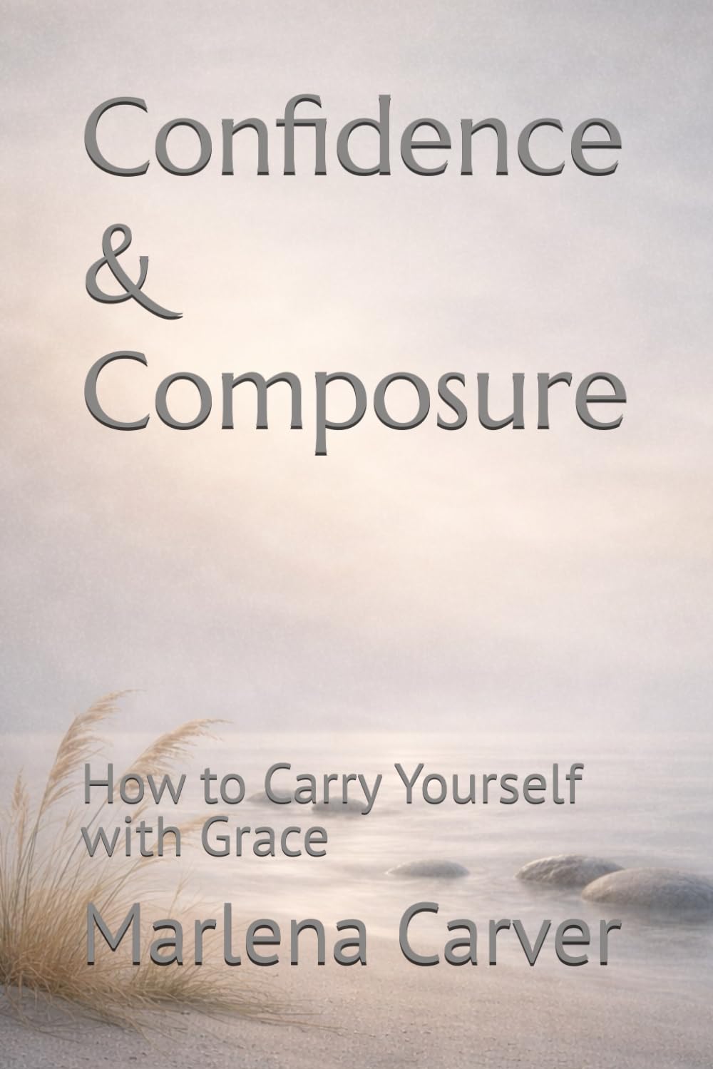 Confidence & Composure: How to Carry Yourself with Grace