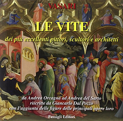 Le vite dei più eccellenti pittori, scultori e architetti da Pietro Cavallini a Andrea del Sarto riscritte da Giancarlo Dal Pozzo: 4 Le vite dei più eccellenti pittori, scultori e architetti da Pietro Cavallini a Andrea del Sarto riscritte da Giancarlo Dal Pozzo: 4