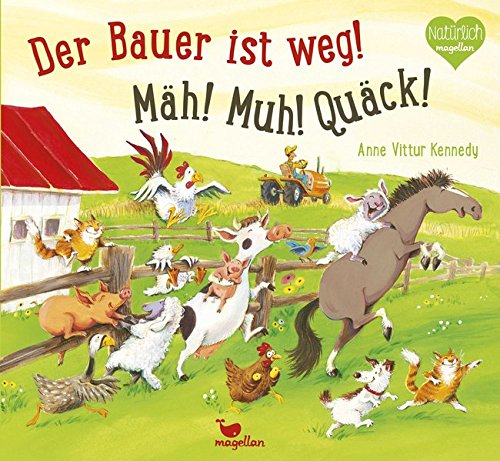 Der Bauer ist weg! Mäh! Muh! Quäck! Der Bauer ist weg! Mäh! Muh! Quäck!