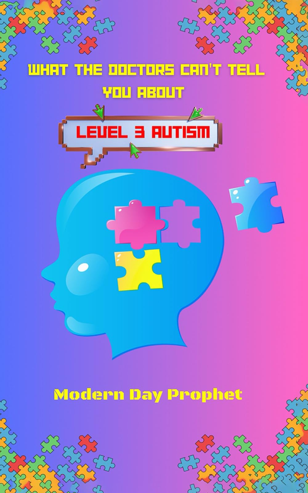 WHAT THE DOCTORS CAN’T TELL YOU ABOUT LEVEL 3 AUTISM