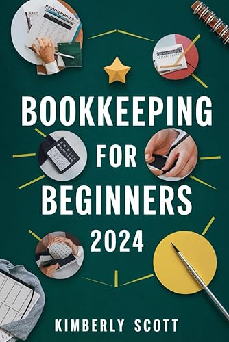 Bookkeeping For Beginners 2024: Cultivating Financial Mastery - A Comprehensive Guide to Bookkeeping Essentials for Business Success