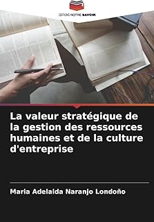 La valeur stratégique de la gestion des ressources humaines et de la culture d
