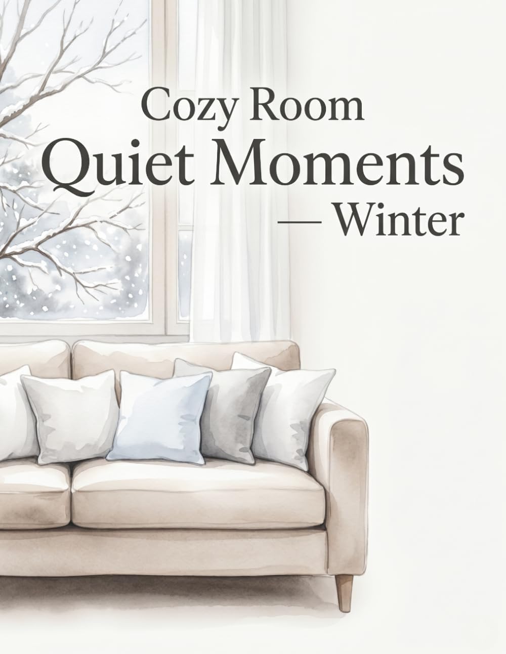 Cozy Room Quiet Moments: Winter: Relaxing Adult Coloring Book for Women with Cozy Rooms, Warm Lights, Snowy Nights, and Peaceful Moments