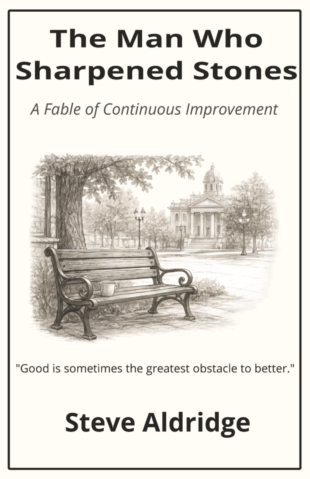 The Man Who Sharpened Stones: A Fable of Continuous Improvement