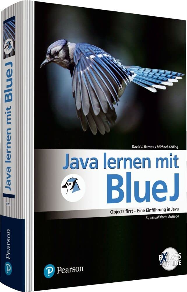 Java lernen mit BlueJ: Objects first - Eine Einführung in Java (Pearson Studium - Informatik Schule)