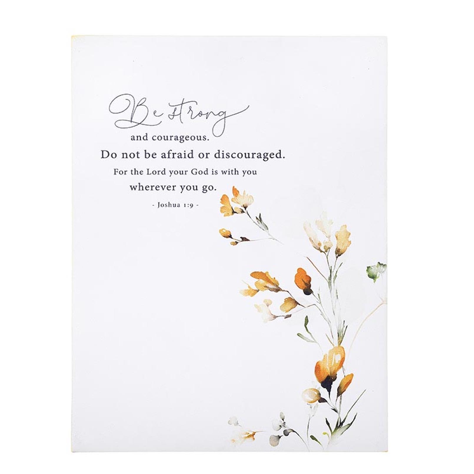 P. Graham Dunn Floral Inspirational Word Block, 5" x 7.25", Message Reads "Be Strong And Courageous Do Not Be Afraid Or Discouraged"