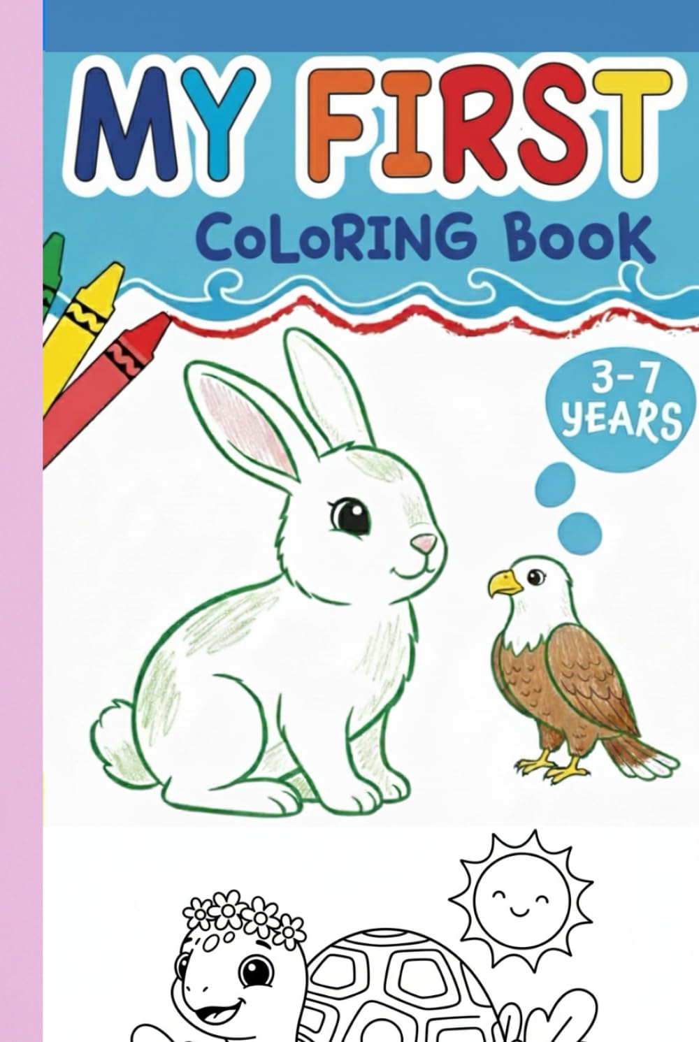 My First Easy Coloring Book for Kids Ages 3-7: Fun Animals, Cute Objects & Big Coloring Pages for Toddlers and Preschoolers