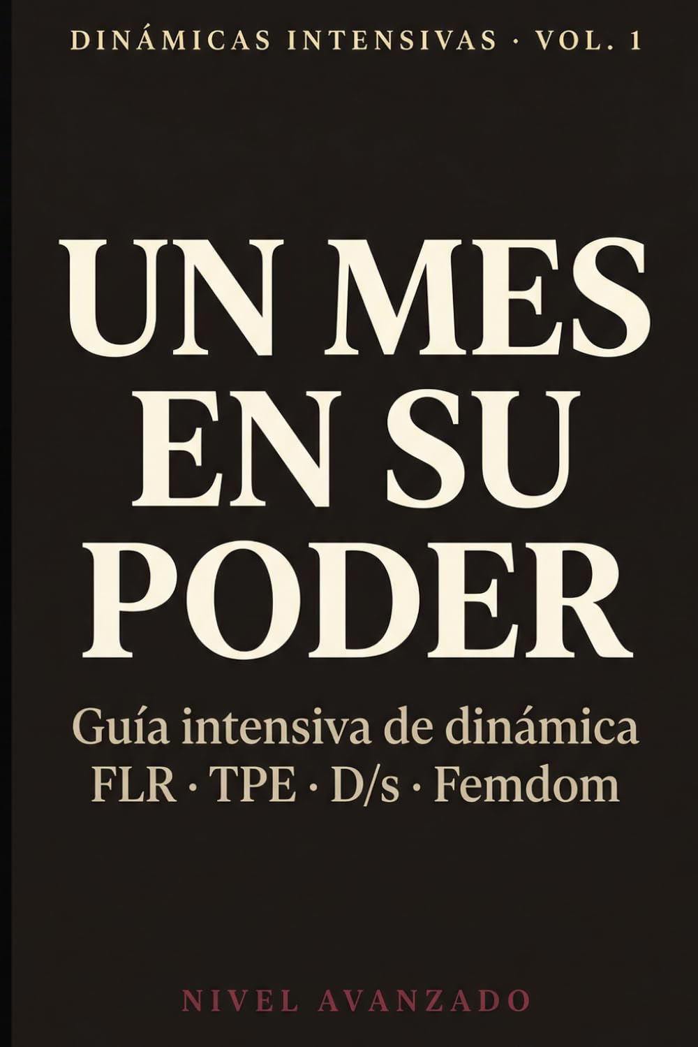 Un Mes en Su Poder: Guía intensiva de dinámica FLR · TPE · D/s · Femdom — Nivel avanzado (Dinámicas Intensivas)
