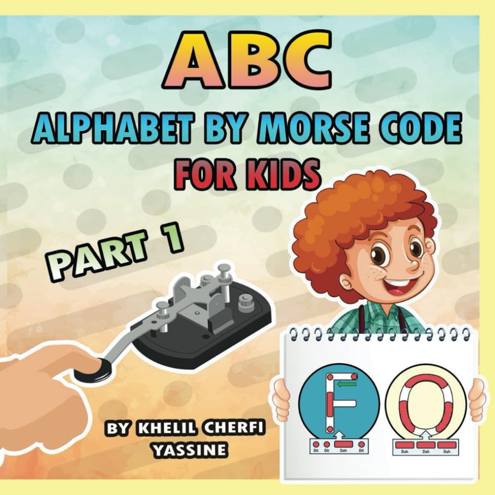 ABC Alphabet by Morse code: best guide for children to learn Alphabet using Morse language , very fun and educational for boys and girls ,