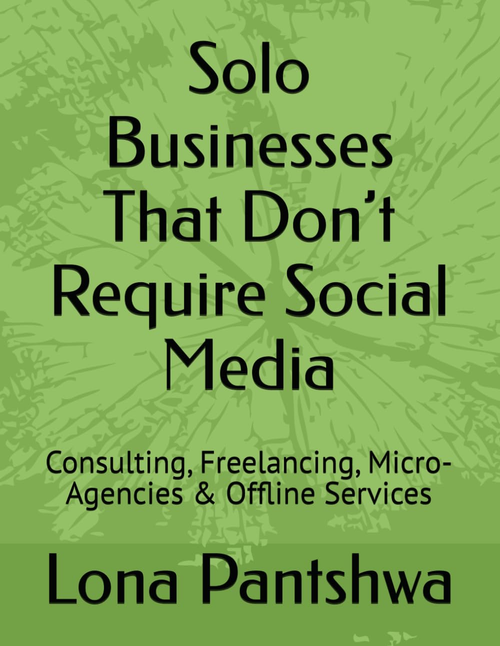Solo Businesses That Don’t Require Social Media: Consulting, Freelancing, Micro-Agencies & Offline Services