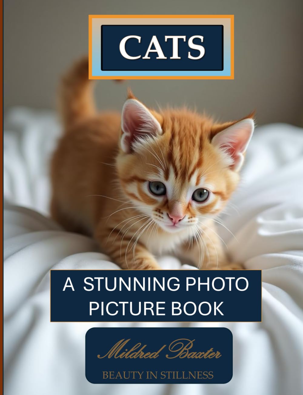 Cats A Stunning Photo Picture Book:: A Mildred Baxter – Beauty in Stillness Collection