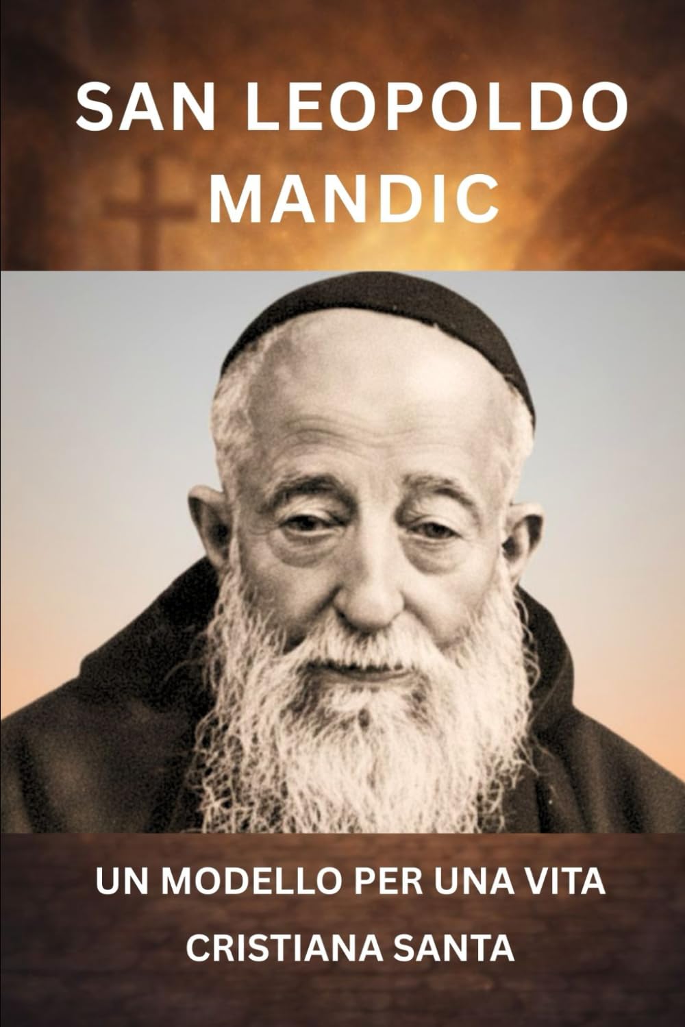 SAN LEOPOLDO MANDIC: UN MODELLO PER UNA VITA CRISTIANA SANTA
