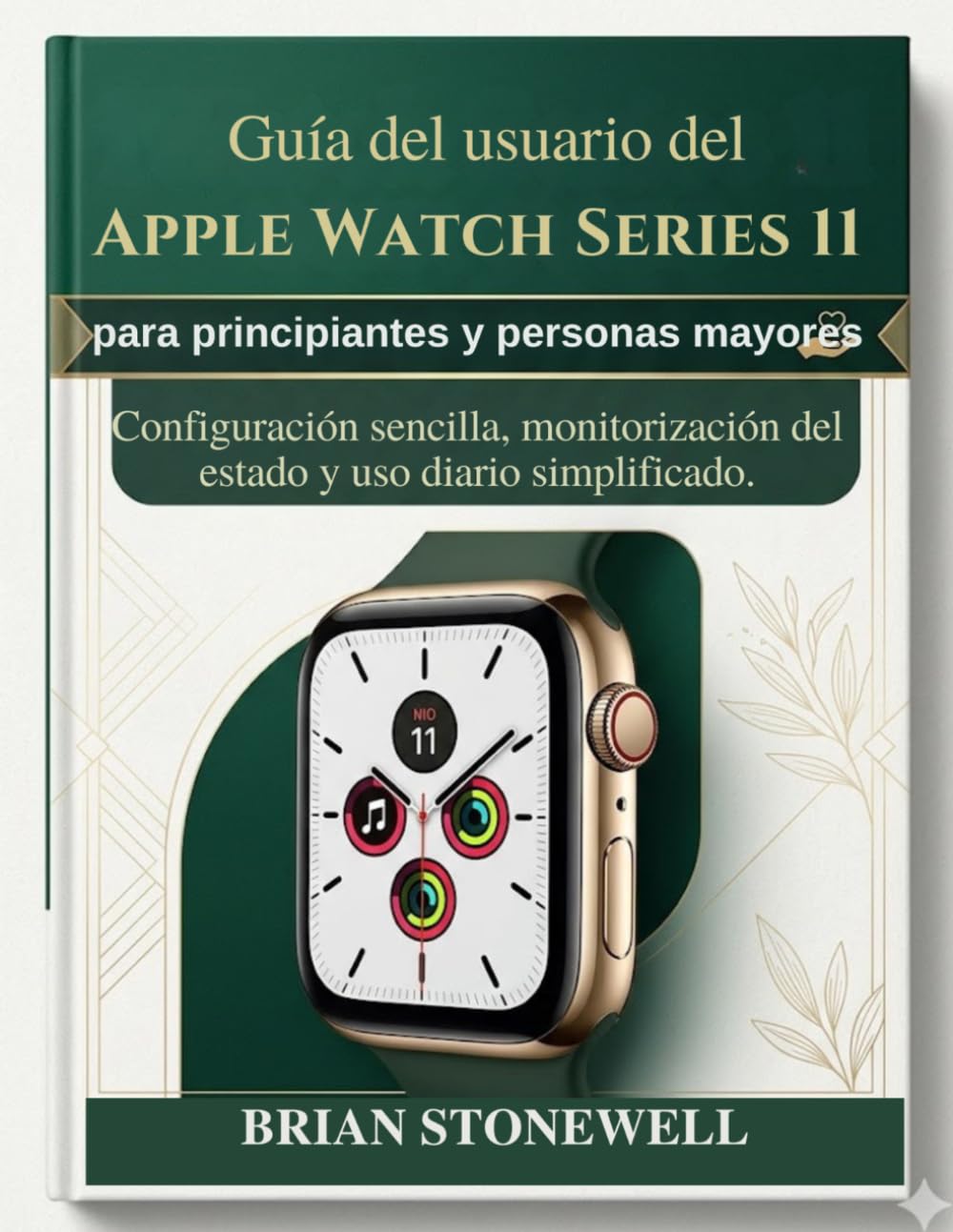 Guía del usuario del Apple Watch Series 11 para principiantes y personas mayores: Configuración sencilla, monitorización del estado y uso diario simplificado.