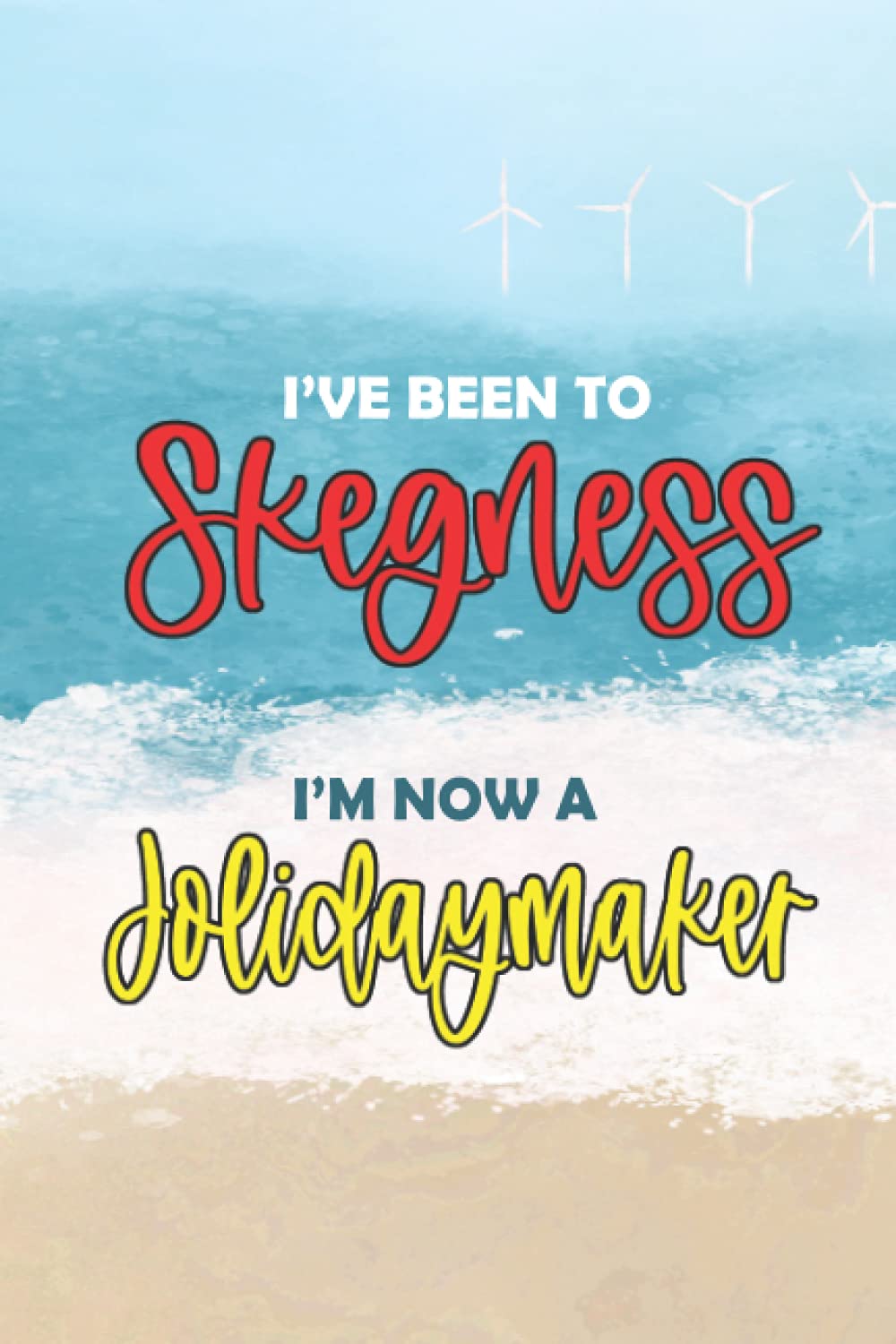 I've been to Skegness, I'm now a Jolidaymaker: Notebook