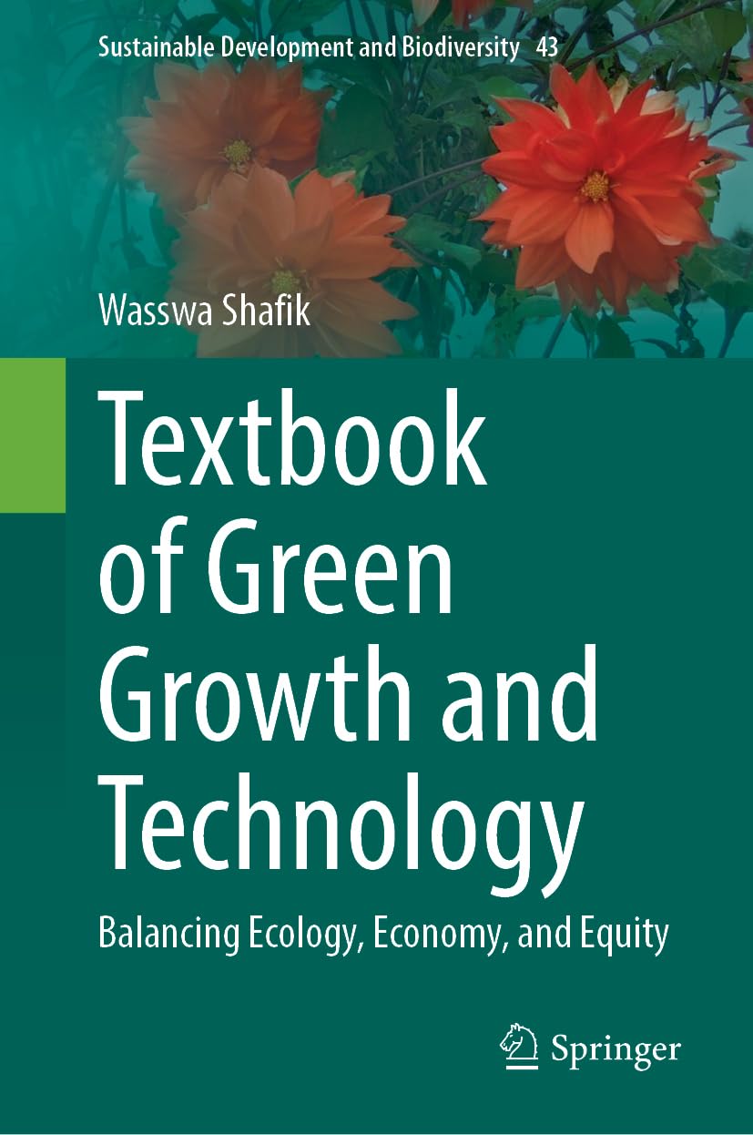 Textbook of Green Growth and Technology: Balancing Ecology, Economy, and Equity (Sustainable Development and Biodiversity, 43)