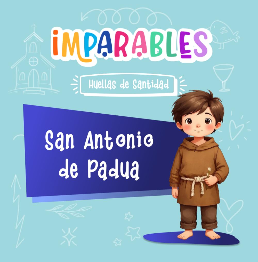 San Antonio de Padua: El santo que enseñó que quien da, siempre encuentra (Imparables - Huellas de santidad)