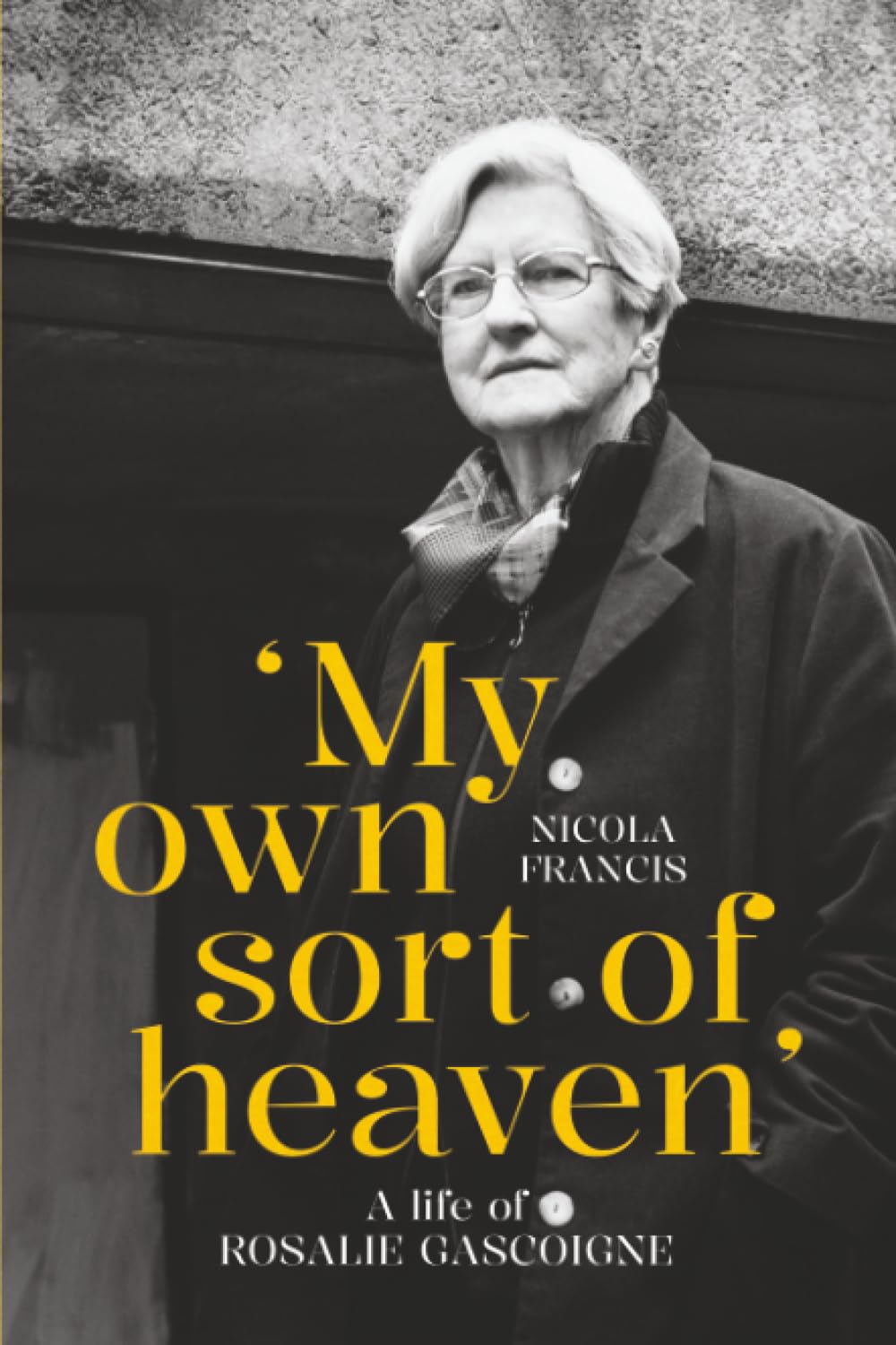 ‘My own sort of heaven’: A life of Rosalie Gascoigne (Biography Series)