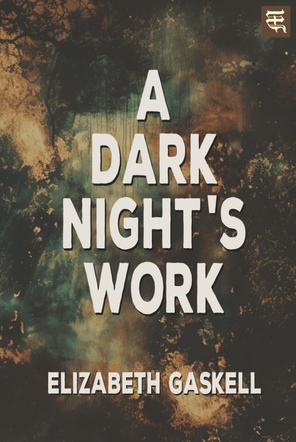 A Dark Night's Work: The 1863 Victorian Tale of Guilt, Hidden Crime, and Devotion