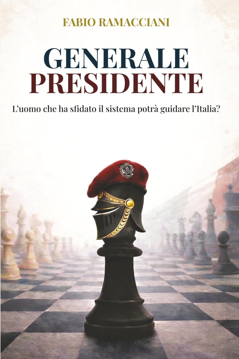 GENERALE PRESIDENTE: L'uomo che ha sfidato il sistema potrà guidare l'Italia?