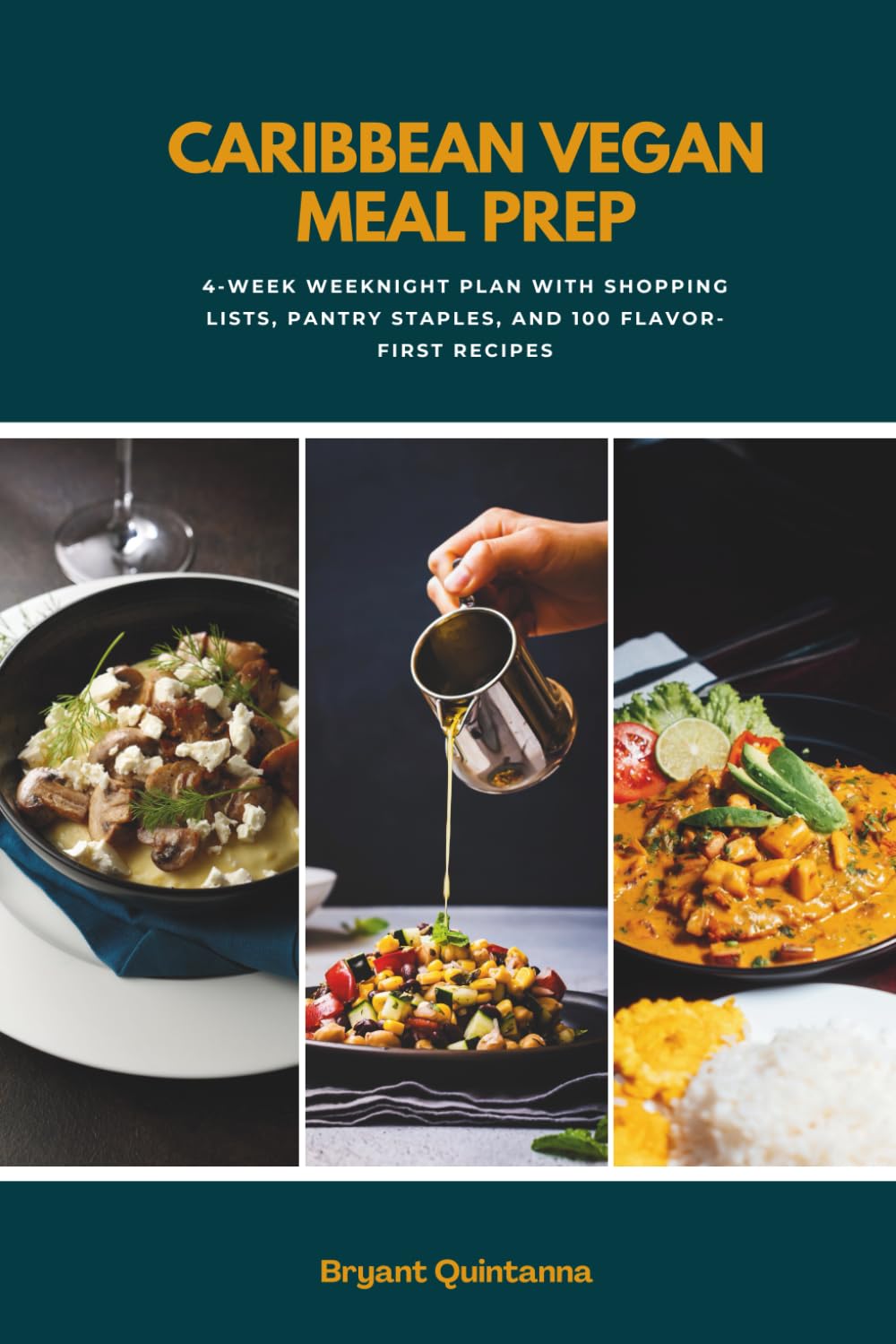 Caribbean Vegan Meal Prep: 4-Week Weeknight Plan with Shopping Lists, Pantry Staples, and 100 Flavor-First Recipes
