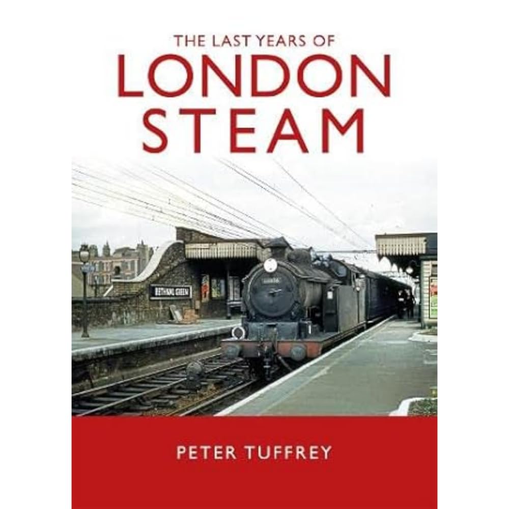 The Last Years of London Steam [Hardcover] [Sep 09, 2022] Tuffrey, Peter