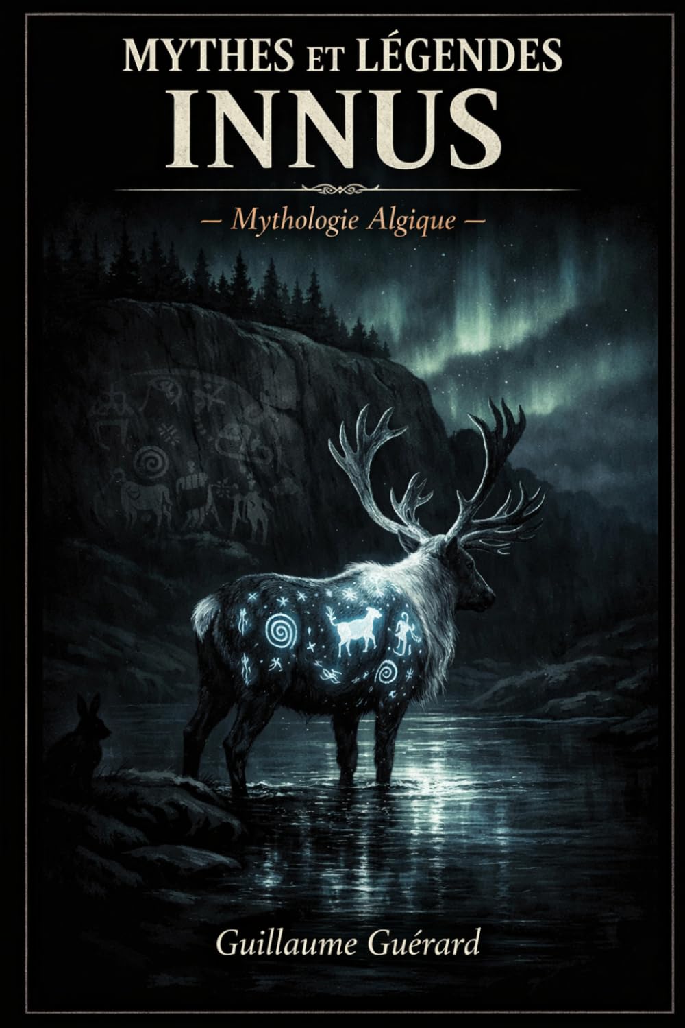 Mythes et Légendes Innus: Mythologie Algique (Mythologie - Récits Authentiques des Peuples du Monde)