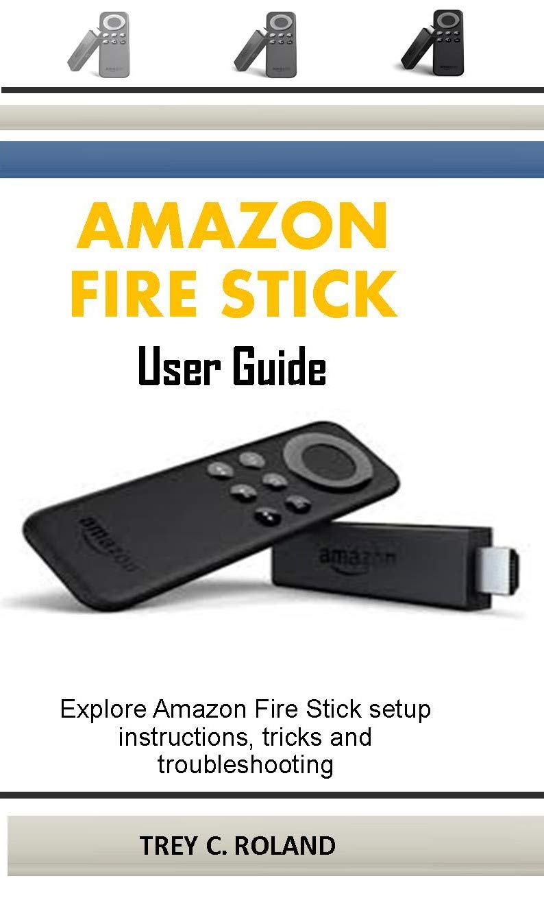 Amazon Fire Stick User Guide Explore Amazon Fire Stick