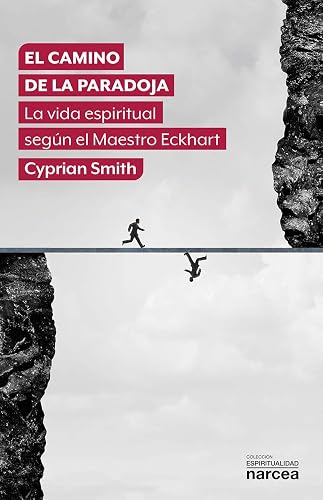 EL CAMINO DE LA PARADOJA: La vida espiritual según el Maestro Eckhart: 338 (Espiritualidad)
