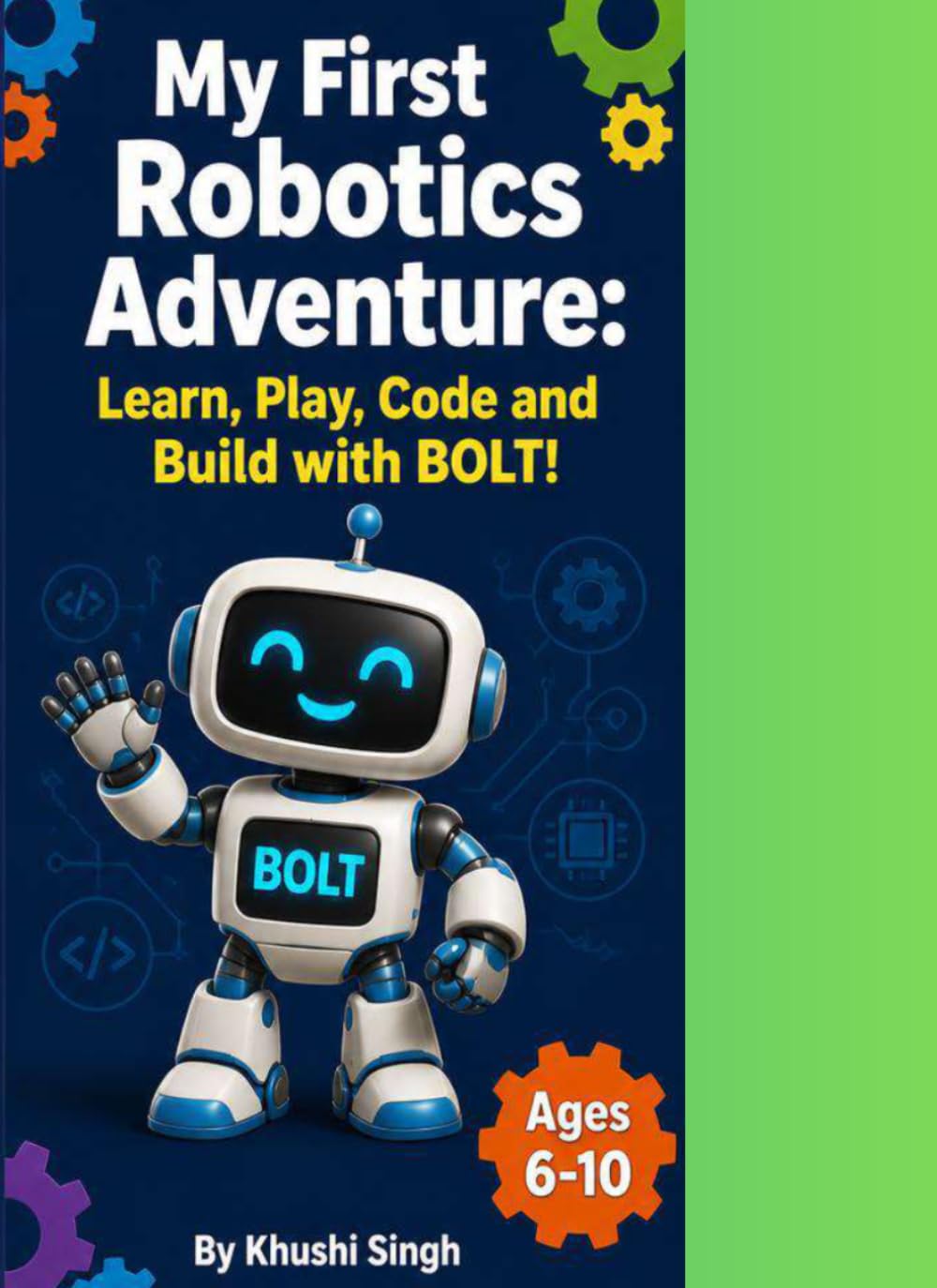 My First Robotics Adventure: Learn, Play, Code, and Build with BOLT!
