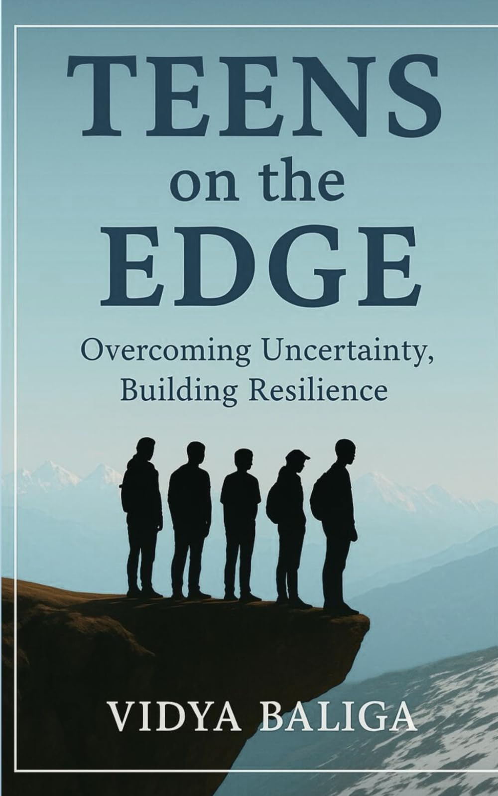 Teens on the Edge: Overcoming Uncertainty, Building Resilience