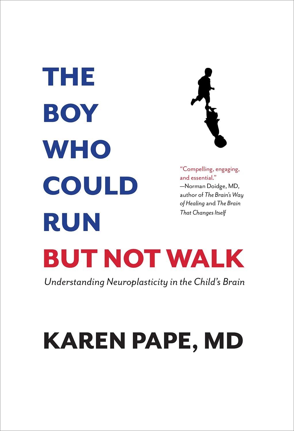 The Boy Who Could Run But Not Walk: Understanding Neuroplasticity in the Child’s Brain