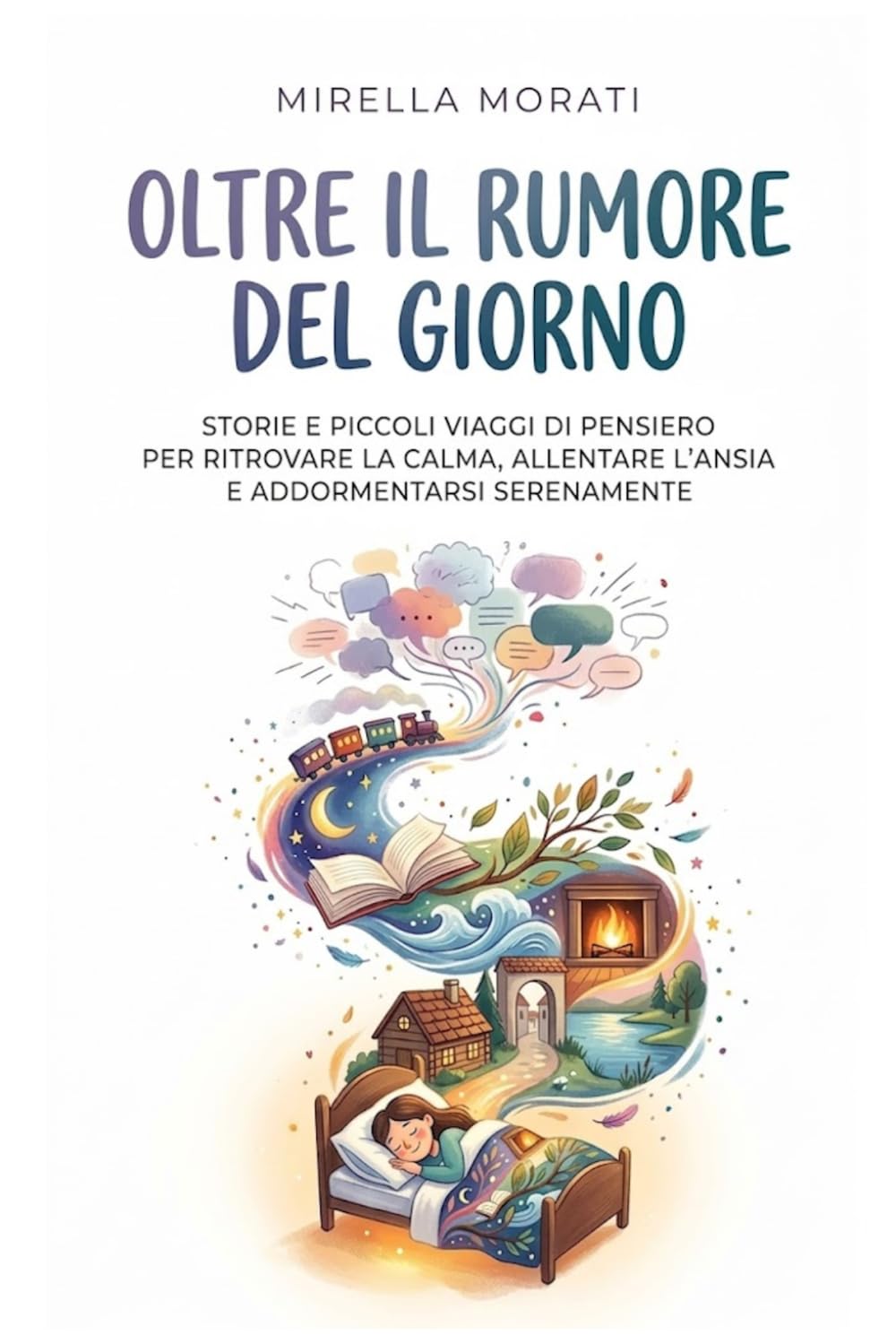 Oltre il Rumore del Giorno: Storie e piccoli viaggi di pensiero per ritrovare la calma, allentare l'ansia e addormentarsi serenamente