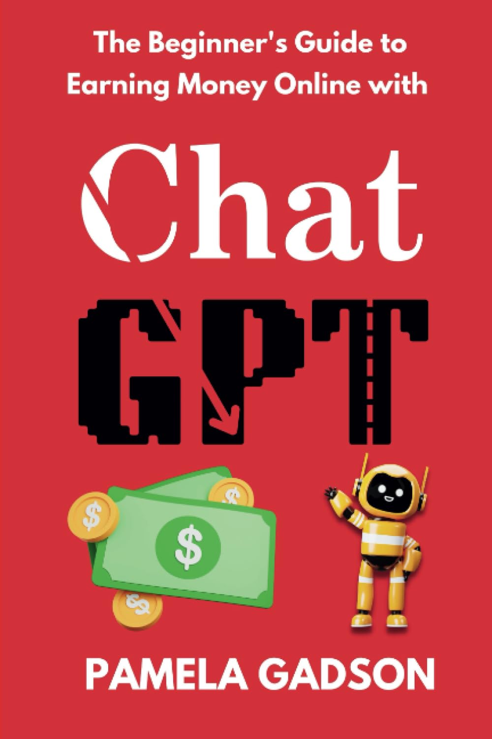 The Beginner's Guide to Earning Money Online with ChatGPT