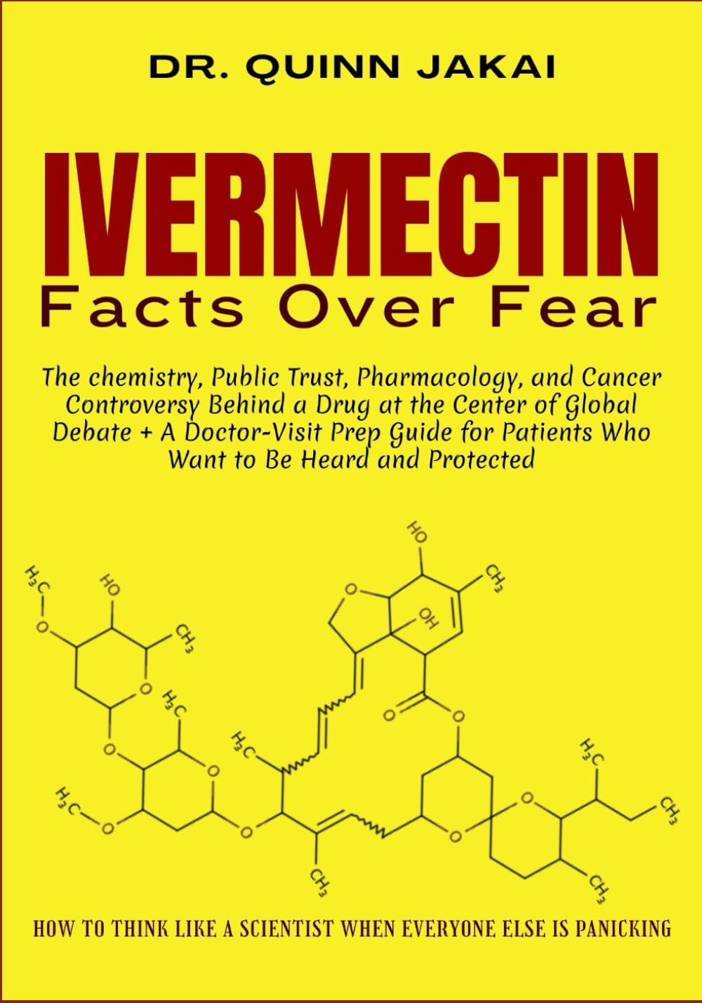 IVERMECTIN: The chemistry, Public Trust, Pharmacology, and Cancer Controversy Behind a Drug at the Center of Global Debate + A Doctor-Visit Prep Guide for Patients Who Want to Be Heard and Protected